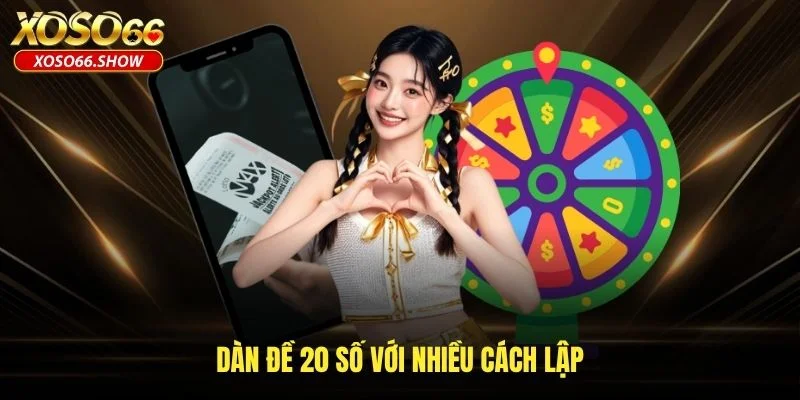 Dàn đề 20 số với nhiều cách lập Dàn đề 20 số với nhiều cách lập