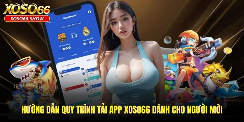 Hướng dẫn quy trình tải app XOSO66 dành cho người mới